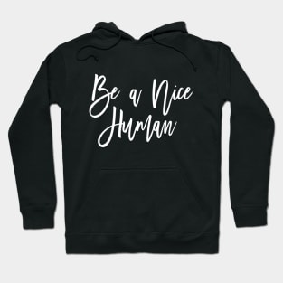 Be a nice human Hoodie